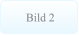 Bild 2 Bild 2